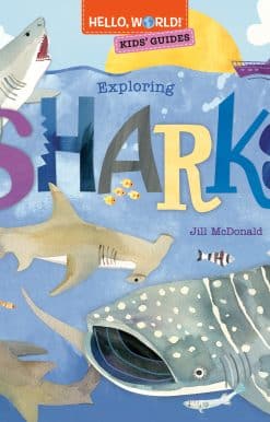 Hello, World! Kids' Guides: Exploring Sharks