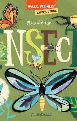 Hello, World! Kids' Guides: Exploring Insects