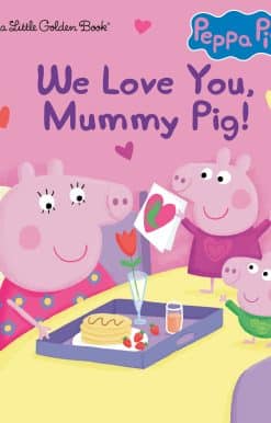 We Love You, Mummy Pig! (Peppa Pig)