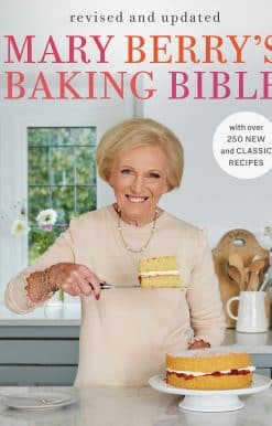 Mary Berry's Baking Bible: Revised and Updated: With Over 250 New and Classic Recipes