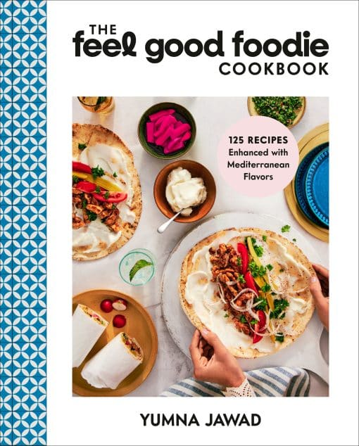 125 Recipes Enhanced with Mediterranean Flavors: The Feel Good Foodie Cookbook