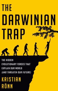 The Darwinian Trap: The Hidden Evolutionary Forces That Explain Our World (and Threaten Our Future)