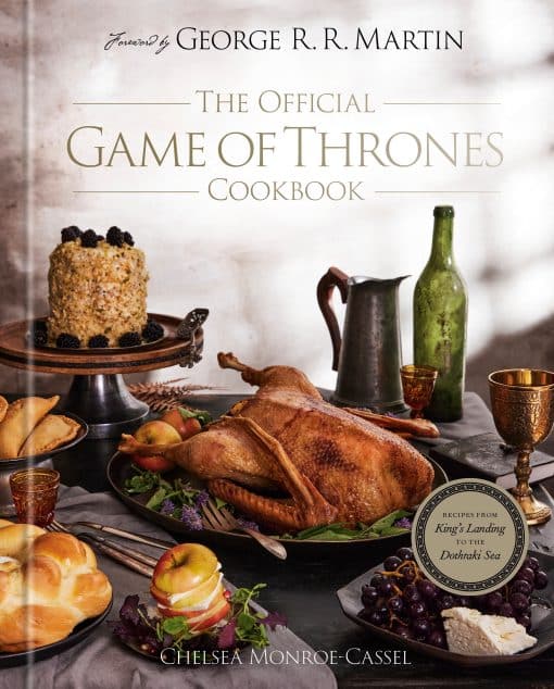 Recipes from King's Landing to the Dothraki Sea: The Official Game of Thrones Cookbook