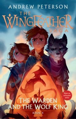 The Warden and the Wolf King: The Wingfeather Saga Book 4