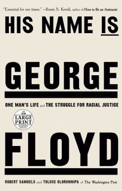 His Name Is George Floyd (Pulitzer Prize Winner): One Man's Life and the Struggle for Racial Justice