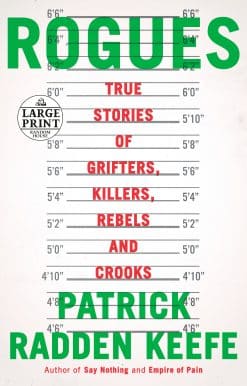 True Stories of Grifters, Killers, Rebels and Crooks: Rogues