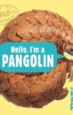 Hello, I'm a Pangolin (Meet the Wild Things, Book 2)