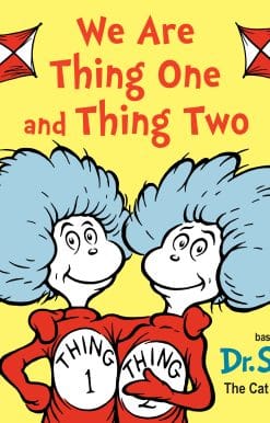 We Are Thing One and Thing Two