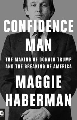 The Making of Donald Trump and the Breaking of America: Confidence Man