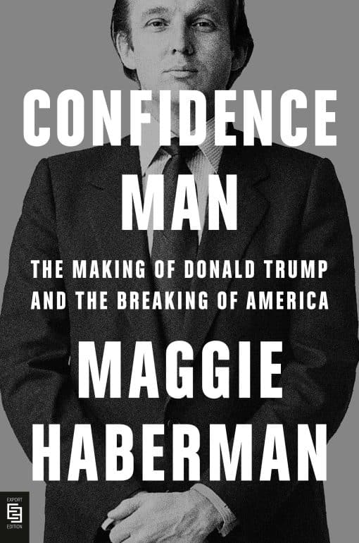 The Making of Donald Trump and the Breaking of America: Confidence Man