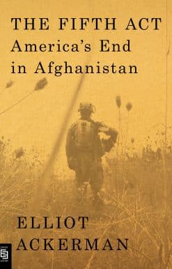 The Fifth Act: America's End in Afghanistan