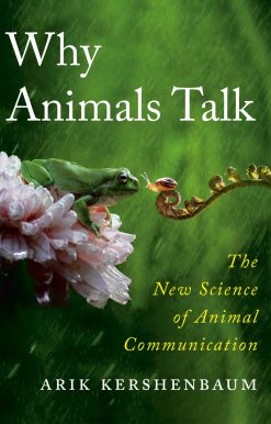 The New Science of Animal Communication: Why Animals Talk