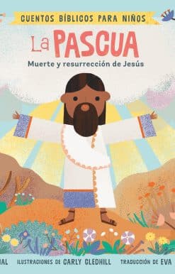 Cuentos bíblicos para niños: La Pascua: Muerte y resurrección de Jesús