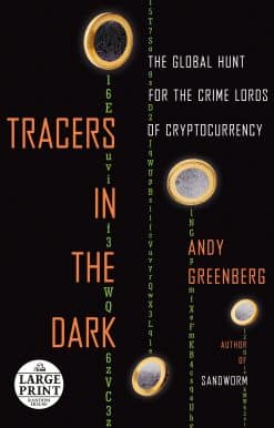 Tracers in the Dark: The Global Hunt for the Crime Lords of Cryptocurrency