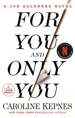 For You and Only You: A Joe Goldberg Novel
