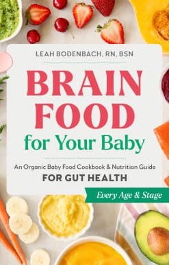 Brain Food for Your Baby: An Organic Baby Food Cookbook and Nutrition Guide for Gut Health