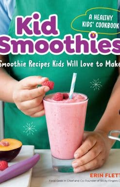 Kid Smoothies: A Healthy Kids' Cookbook: Smoothie Recipes Kids Will Love to Make