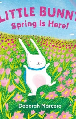 Little Bunny, Spring Is Here!: