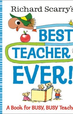Richard Scarry's Best Teacher Ever!: A Book for Busy, Busy Teachers