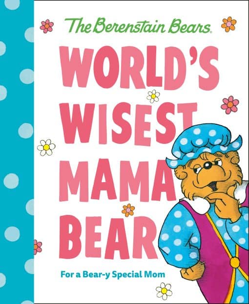 World's Wisest Mama Bear (Berenstain Bears): For a Bear-y Special Mom