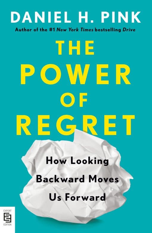 How Looking Backward Moves Us Forward: The Power of Regret