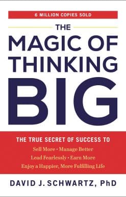 The Magic of Thinking Big: The True Secret of Success