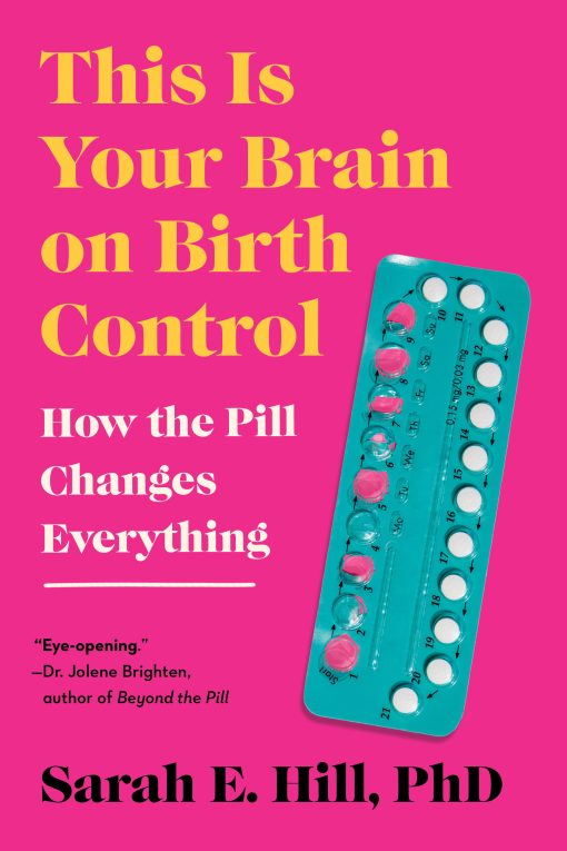 How the Pill Changes Everything: This Is Your Brain on Birth Control