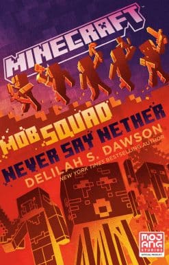 Minecraft: Mob Squad: Never Say Nether: An Official Minecraft Novel