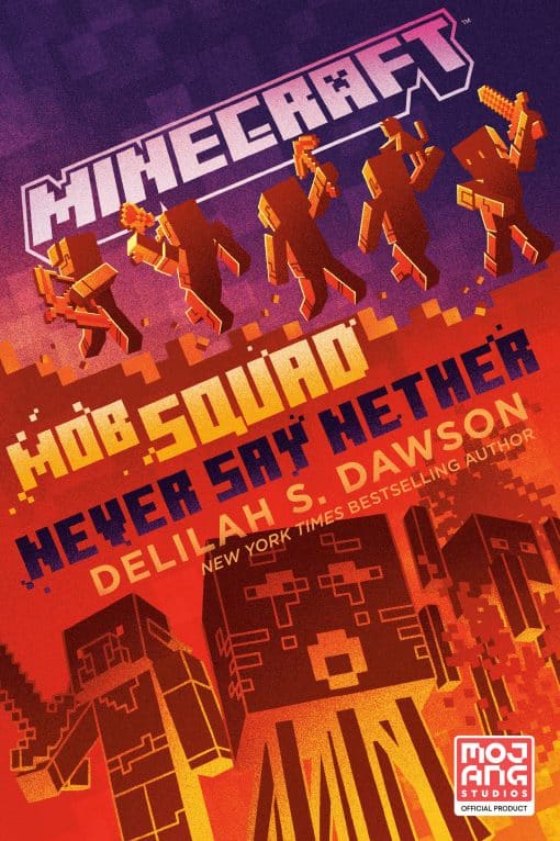 Minecraft: Mob Squad: Never Say Nether: An Official Minecraft Novel