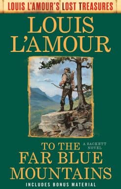 A Sackett Novel: To the Far Blue Mountains(Louis L'Amour's Lost Treasures)