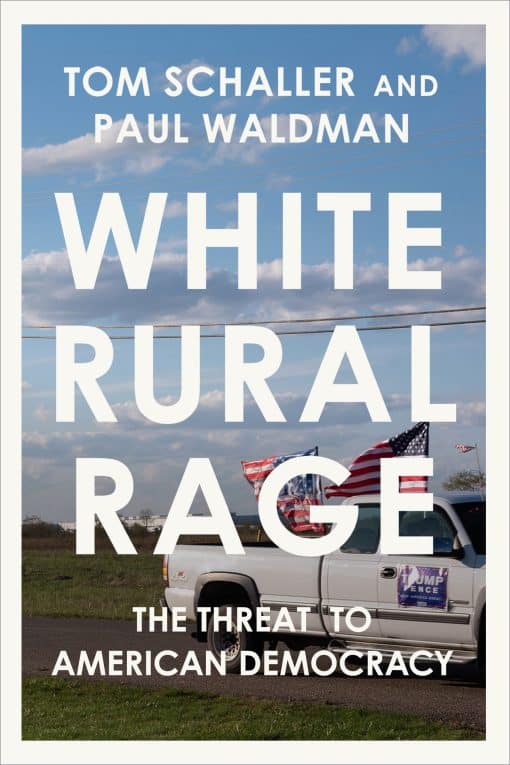 The Threat to American Democracy: White Rural Rage