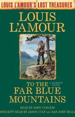 To the Far Blue Mountains (Louis L'Amour's Lost Treasures): A Sackett Novel