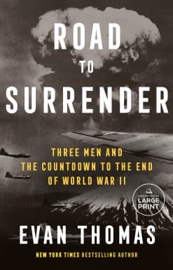 Road to Surrender: Three Men and the Countdown to the End of World War II