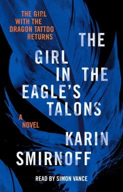 The Girl in the Eagle's Talons: A Lisbeth Salander Novel