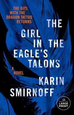 The Girl in the Eagle's Talons: A Lisbeth Salander Novel