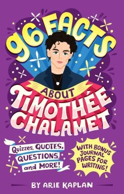 Quizzes, Quotes, Questions, and More! With Bonus Journal Pages for Writing!: 96 Facts About Timothée Chalamet