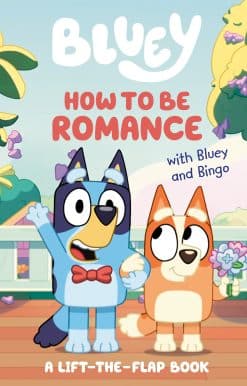 A Lift-the-Flap Book: How to Be Romance with Bluey and Bingo