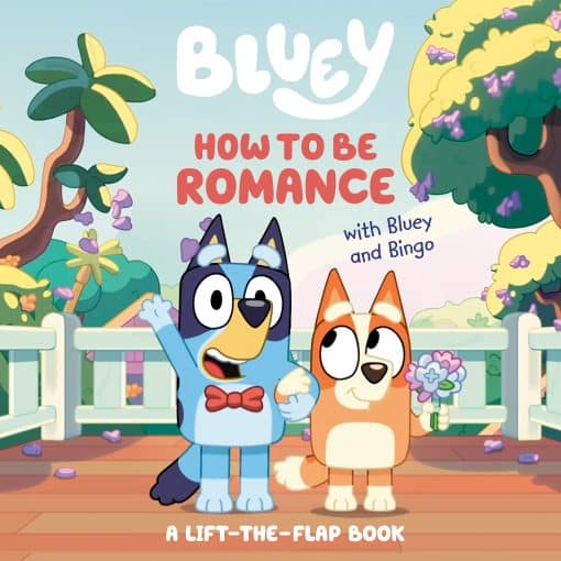 A Lift-the-Flap Book: How to Be Romance with Bluey and Bingo