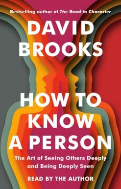 How to Know a Person: The Art of Seeing Others Deeply and Being Deeply Seen