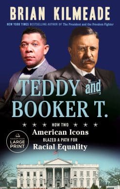 How Two American Icons Blazed a Path for Racial Equality: Teddy and Booker T.