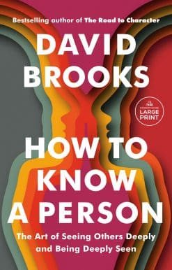 How to Know a Person: The Art of Seeing Others Deeply and Being Deeply Seen