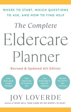 Where to Start, Which Questions to Ask, and How to Find Help: The Complete Eldercare Planner, Revised and Updated 4th Edition