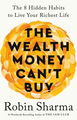 The Wealth Money Can't Buy: The 8 Hidden Habits to Live Your Richest Life