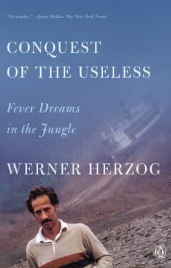 Conquest of the Useless: Fever Dreams in the Jungle