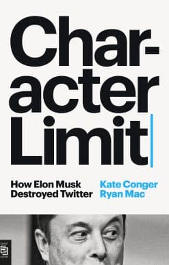 Character Limit: How Elon Musk Destroyed Twitter