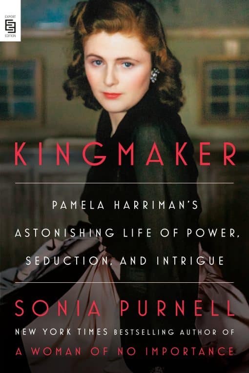 Kingmaker: Pamela Harriman's Astonishing Life of Power, Seduction, and Intrigue