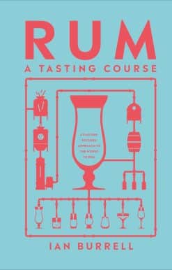 Rum A Tasting Course: A Flavor-Focused Approach to the World of Rum
