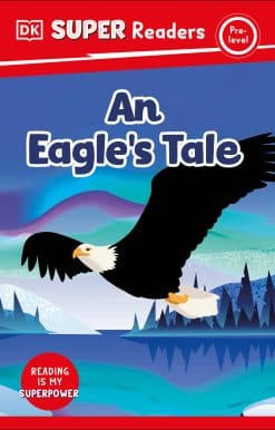 DK Super Readers Pre-level An Eagle's Tale