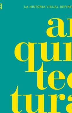 La historia visual definitiva: Arquitectura (Architecture)