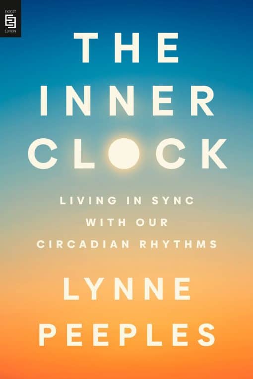 The Inner Clock: Living in Sync with Our Circadian Rhythms